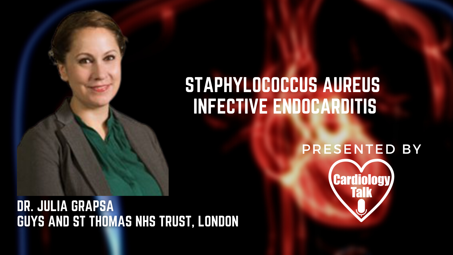 Dr. Julia Grapsa, MD -Staphylococcus Aureus Infective Endocarditis