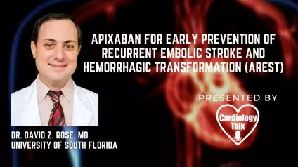 Dr. David Z. Rose, MD - Apixaban for Early Prevention of Recurrent Embolic Stroke and Hemorrhagic Transformation (AREST) @DrStroke   @USFHealth  #ARESTtrial #Stroke #Cardiology #Research