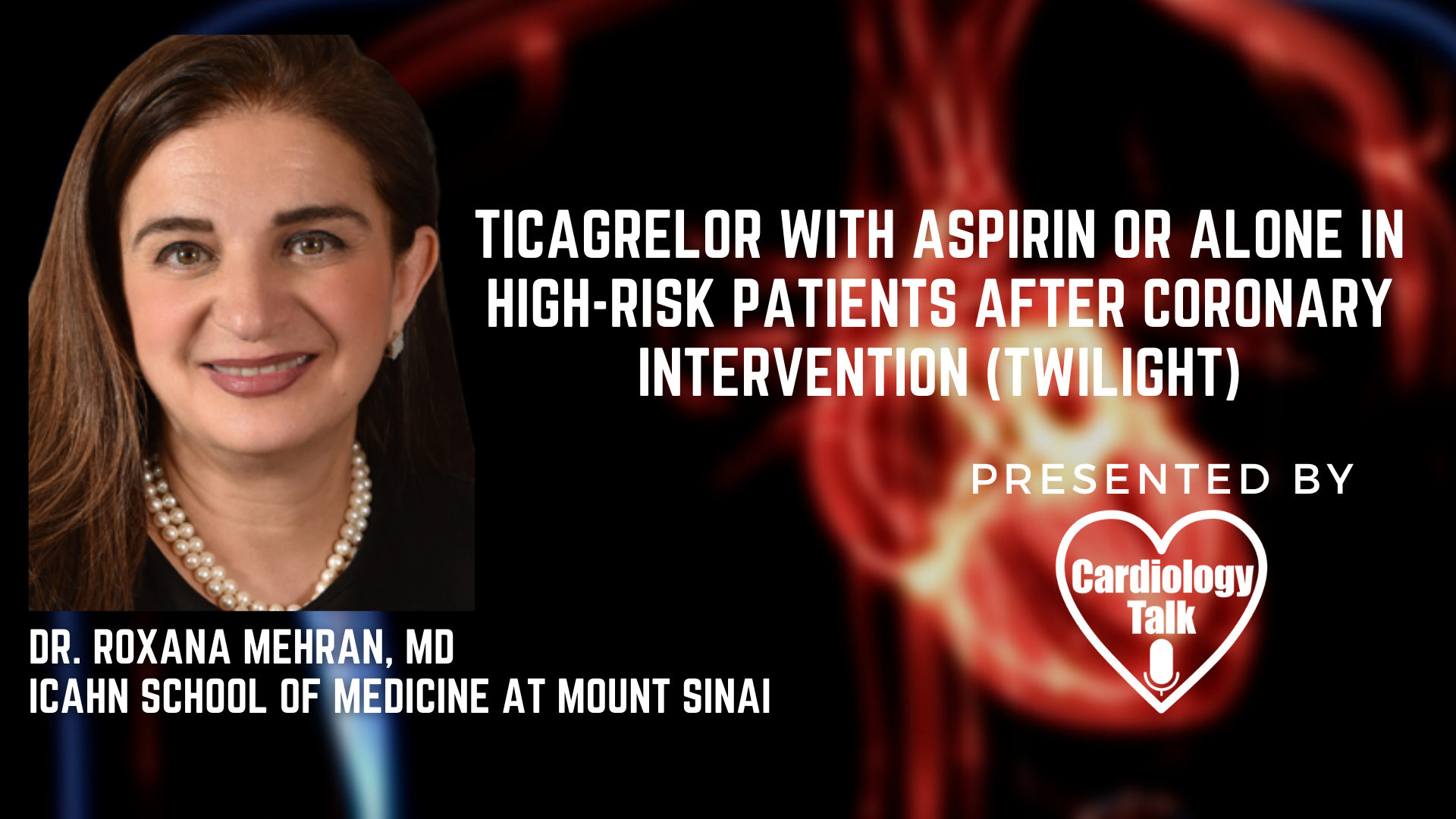 Dr. Roxana Mehran, MD - Ticagrelor With Aspirin or Alone in High-Risk Patients After Coronary Intervention (TWILIGHT) #Drroxmehran #TWILIGHTtrial #CoronaryIntervention #Cardiology #research