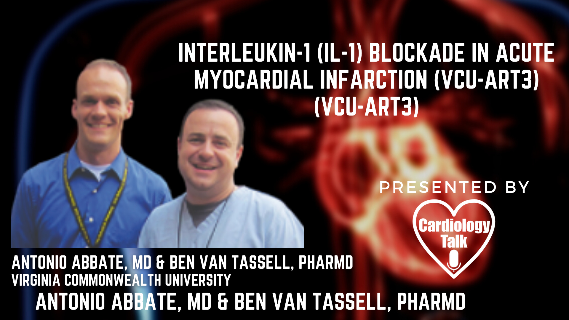 Antonio Abbate, MD & Ben Van Tassell, PharmD - Interleukin-1 (IL-1) Blockade in Acute Myocardial Infarction (VCU-ART3) (VCU-ART3)