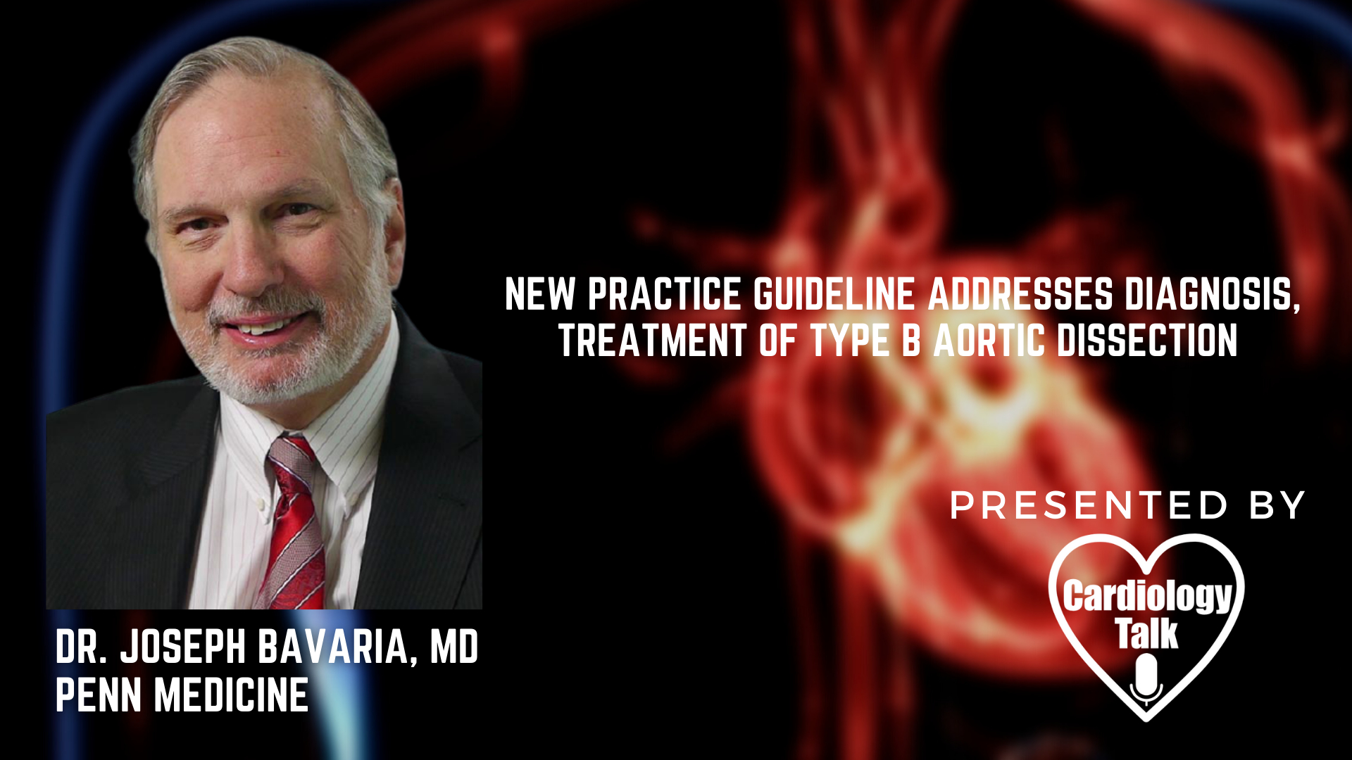 Dr. Joseph Bavaria-  New Practice Guideline Addresses Diagnosis, Treatment of Type B Aortic Dissection @BavariaMd  @pennmedicine @STS_CTsurgery  @pennsurgery   #AorticDissection #Cardiology