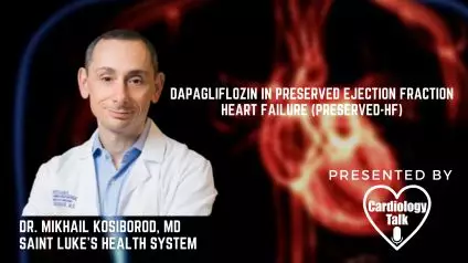 Dr. Mikhail Kosiborod, MD- Dapagliflozin in PRESERVED Ejection Fraction Heart Failure (PRESERVED-HF) @MkosiborodMD @StLukesHealth #HeartFailure #Cardiology #Research