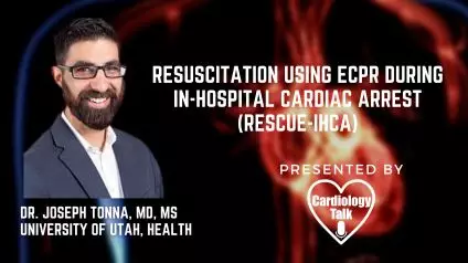 Dr. Joseph E. Tonna, MD- Resuscitation Using ECPR During In-Hospital Cardiac Arrest (RESCUE-IHCA) @JoeTonnaMD @UofUHealth  #CardiacArrest #ECPR