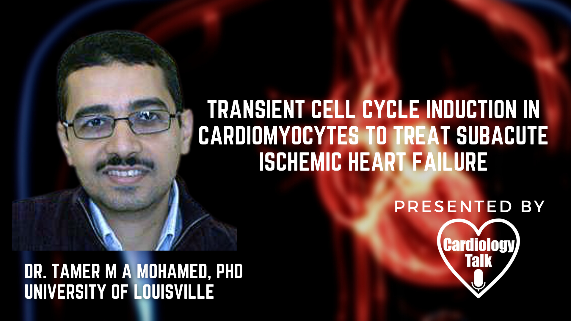 Dr. Tamer M. A. Mohamed, PHD- Transient Cell Cycle Induction in Cardiomyocytes to Treat Subacute Ischemic Heart Failure @UofL_cts @uofl #TransientCellCycle #HeartFailure