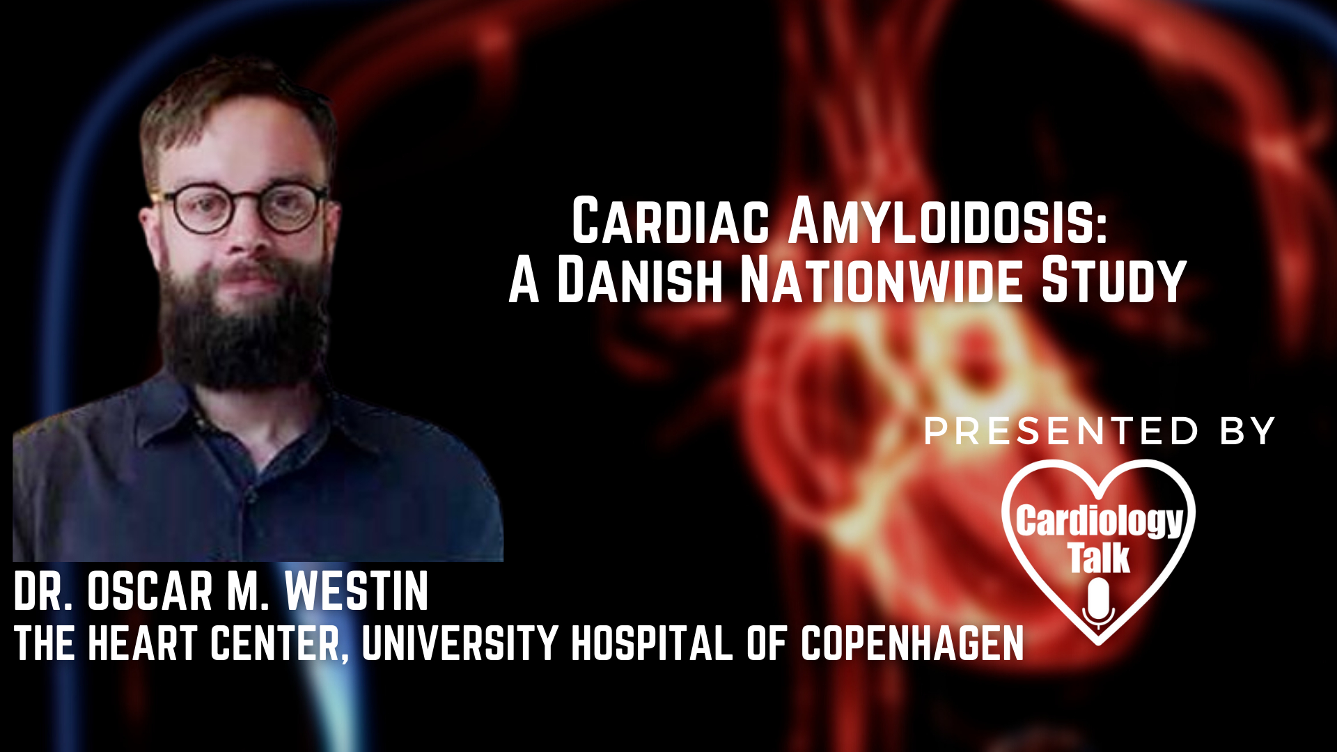 Dr. Oscar M. Westin, MD- Cardiac Amyloidosis: A Danish Nationwide Study @heartcentreCPH  @uni_copenhagen @DCAcademyDK #DanishNationwideStudy #Amyloidosis #Cardiology #Research