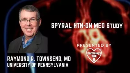 Raymond R. Townsend, MD @PennMedicine @Penn #CVD #SPYRAL #ONMED #Hypertension SPYRAL HTN-ON MED Study