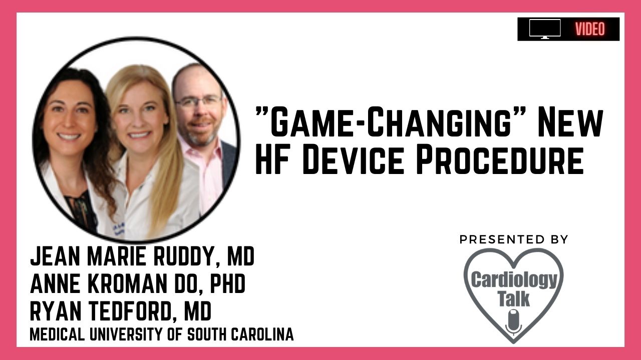 Dr. Ruddy @docAnneSquared @RyanTedfordMD @MUSCVascular @MUSChealth @MUSCSurgery @MUSC_EP #BATwire Game-Changing New HF Device Procedure