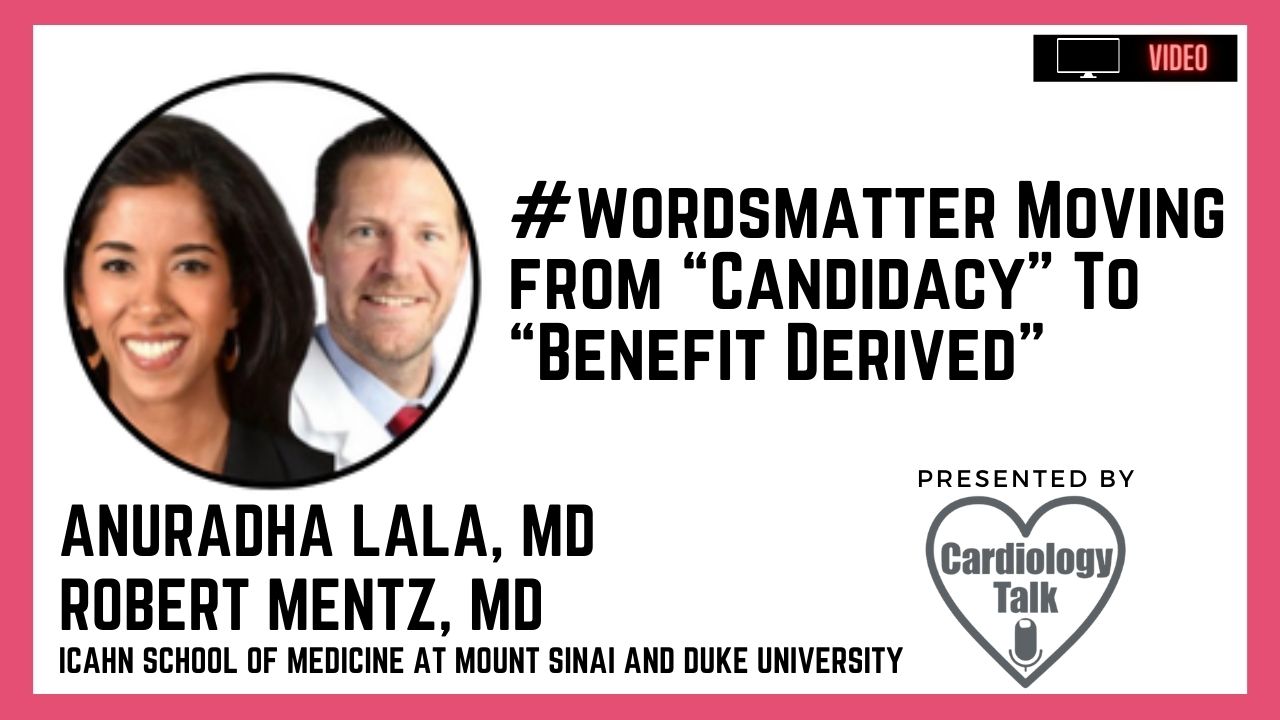 Drs. Lala and Mentz @dranulala @MountSinai @robmentz #JCF #WordsMatter Moving from “Candidacy” To “Benefit Derived”