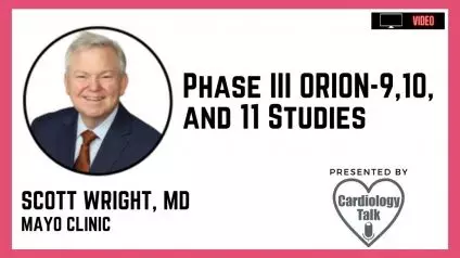 Scott Wright, MD @ScottWrightMD @MayoClinic #ORIONStudies Phase III ORION-9,10, and 11 Studies